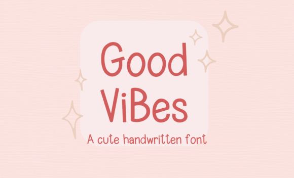 Good Vibes Cute Handwritten Font for Small Business Branding